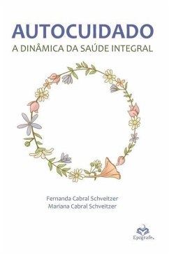 Autocuidado: a dinâmica da saúde integral - Cabral Schveitzer, Mariana; Cabral Schveitzer, Fernanda