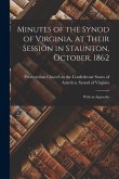 Minutes of the Synod of Virginia, at Their Session in Staunton, October, 1862: With an Appendix