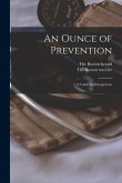 An Ounce of Prevention; a Guide in Emergencies