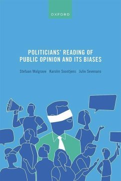 Politicians' Reading of Public Opinion and Its Biases - Walgrave, Stefaan; Soontjens, Karolin; Sevenans, Julie