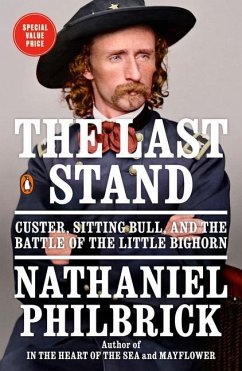 The Last Stand: Custer, Sitting Bull, and the Battle of the Little Bighorn - Philbrick, Nathaniel