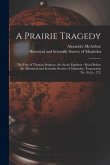 A Prairie Tragedy [microform]: the Fate of Thomas Simpson, the Arctic Explorer: Read Before the Historical and Scientific Society of Manitoba (Transa