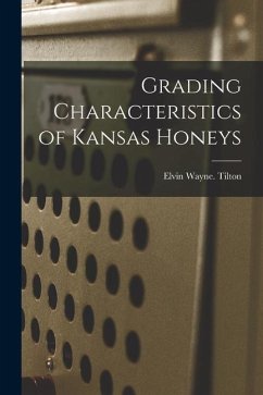 Grading Characteristics of Kansas Honeys - Tilton, Elvin Wayne