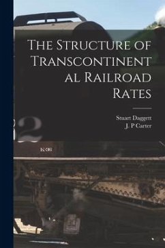 The Structure of Transcontinental Railroad Rates - Daggett, Stuart