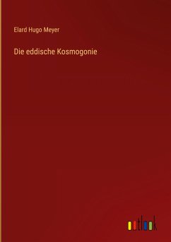 Die eddische Kosmogonie - Meyer, Elard Hugo