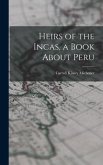Heirs of the Incas, a Book About Peru