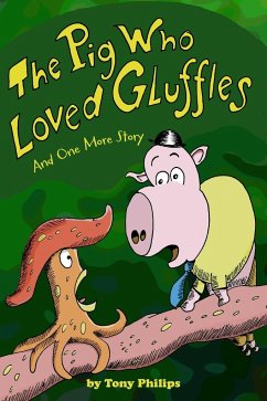 The Pig Who Loved Gluffles - Philips, Tony