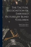 The Tactual Recognition of Embossed Pictures by Blind Children