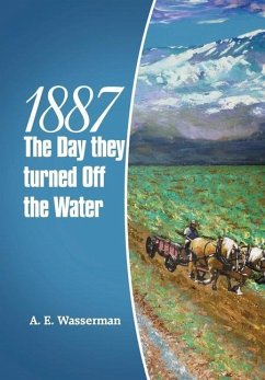 1887 the Day They Turned off the Water - Wasserman, A. E.