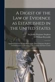 A Digest of the Law of Evidence as Established in the United States: Adapted From the English Work of Sir James Fitzjames Stephen, With References to
