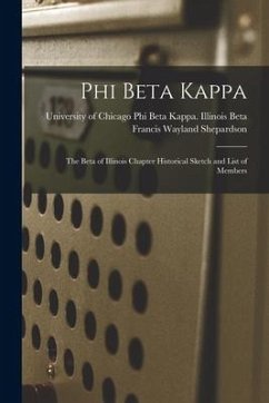 Phi Beta Kappa: the Beta of Illinois Chapter Historical Sketch and List of Members - Shepardson, Francis Wayland