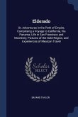 Eldorado: Or, Adventures in the Path of Empire, Comprising a Voyage to California, Via Panama; Life in San Francisco and Montere