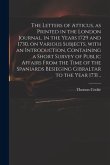 The Letters of Atticus, as Printed in the London Journal, in the Years 1729 and 1730, on Various Subjects, With an Introduction, Containing a Short Su