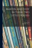 Martin and Judy in Their Two Little Houses; 1