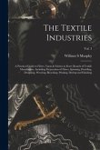 The Textile Industries: a Practical Guide to Fibres, Yarns & Fabrics in Every Branch of Textile Manufacture, Including Preparation of Fibres,