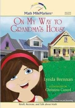 On My Way to Grandma's House: A Math-Infused Story about the Number Line and the Concept of Rounding - Brennan, Lynda