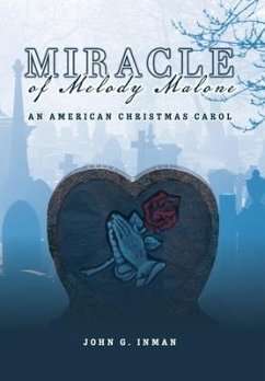 Miracle of Melody Malone: An American Christmas Carol - Inman, John G.