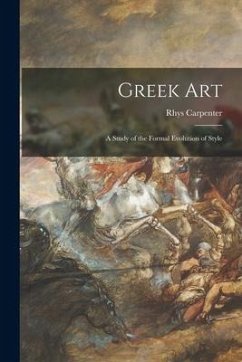 Greek Art; a Study of the Formal Evolution of Style - Carpenter, Rhys