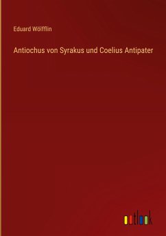 Antiochus von Syrakus und Coelius Antipater