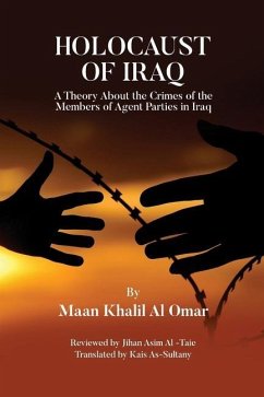 Holocaust of Iraq: A Theory about the Crimes of the Members of Agent Parties in Iraq - Al Omar, Maan Khalil