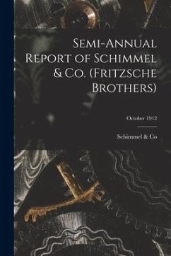 Semi-annual Report of Schimmel & Co. (Fritzsche Brothers); October 1912