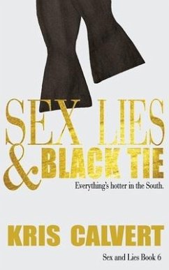 Sex, Lies & Black Tie: Sex and Lies Book 6 - Calvert, Kris