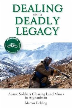 Dealing with a Deadly Legacy: Aussie Soldiers Clearing Land Mines in Afghanistan - Fielding, Marcus