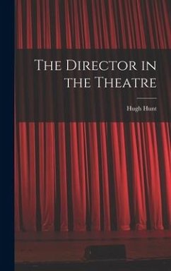 The Director in the Theatre - Hunt, Hugh