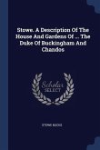Stowe. A Description Of The House And Gardens Of ... The Duke Of Buckingham And Chandos