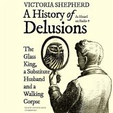 A History of Delusions: The Glass King, a Substitute Husband, and a Walking Corpse