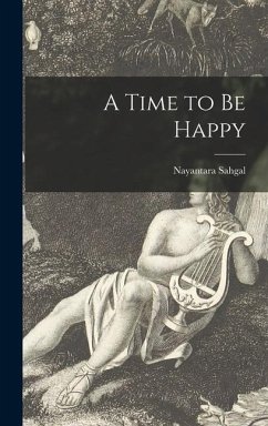 A Time to Be Happy - Sahgal, Nayantara