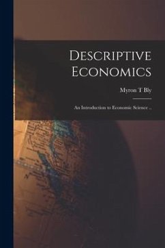 Descriptive Economics: an Introduction to Economic Science .. - Bly, Myron T.