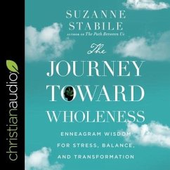 The Journey Toward Wholeness: Enneagram Wisdom for Stress, Balance, and Transformation - Stabile, Suzanne