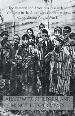 Auschwitz Children and Mengele Experiments The Immoral and Atrocious Research on Children in the Auschwitz Concentration Camp During World War II - Barretta, Jack Stew