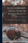 Northumbrian Pleas From De Banco Rolls 1-