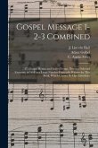 Gospel Message 1-2-3 Combined: 471 Gospel Hymns and Sacred Songs, New and Selected Favorites, as Well as a Large Number Especially Written for This B