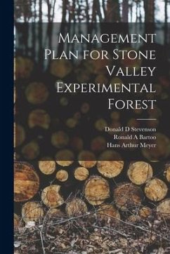 Management Plan for Stone Valley Experimental Forest [microform] - Stevenson, Donald D.; Bartoo, Ronald A.; Meyer, Hans Arthur