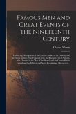 Famous Men and Great Events of the Nineteenth Century [microform]: Embracing Descriptions of the Decisive Battles of the Century and the Great Soldier