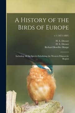 A History of the Birds of Europe: Including All the Species Inhabiting the Western Palaearctic Region; v.1 (1871-1881) - Sharpe, Richard Bowdler