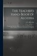 The Teacher's Hand-book of Algebra... - Bild 1
