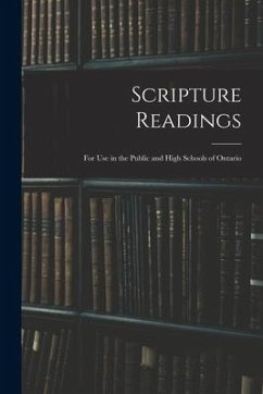 Scripture Readings: for Use in the Public and High Schools of Ontario - Anonymous