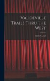 Vaudeville Trails Thru the West