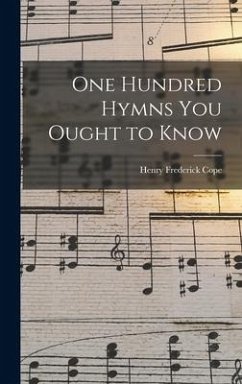 One Hundred Hymns You Ought to Know [microform] - Cope, Henry Frederick