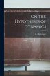 On the Hypotheses of Dynamics... - Bild 1