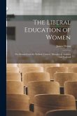 The Liberal Education of Women: the Demand and the Method. Current Thoughts in America and England