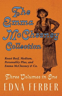 The Emma McChesney Collection - Three Volumes in One;Roast Beef - Medium, Personality Plus, and Emma McChesney & Co. - Ferber, Edna