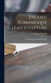 English Romanesque Lead Sculpture