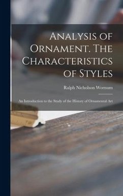 Analysis of Ornament. The Characteristics of Styles: an Introduction to the Study of the History of Ornamental Art - Wornum, Ralph Nicholson