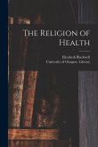 The Religion of Health [electronic Resource]