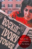 Rockin' in the Ivory Tower: Rock Music on Campus in the Sixties